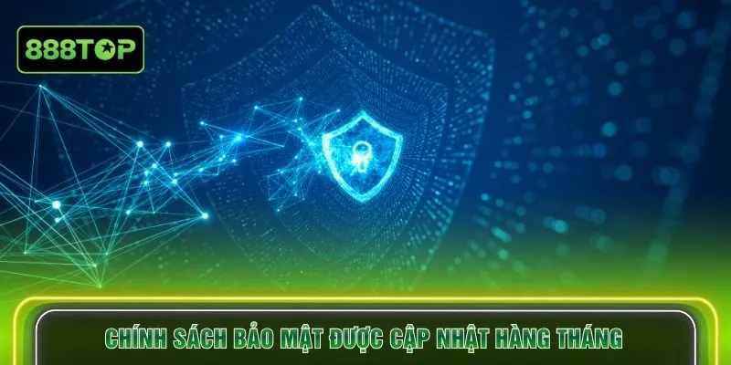 Chính sách bảo mật được cập nhật hàng tháng 