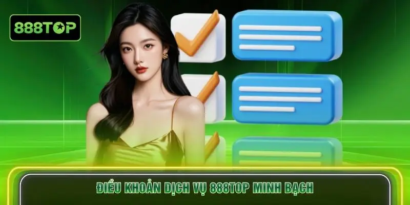 Điều khoản dịch vụ 888TOP minh bạch