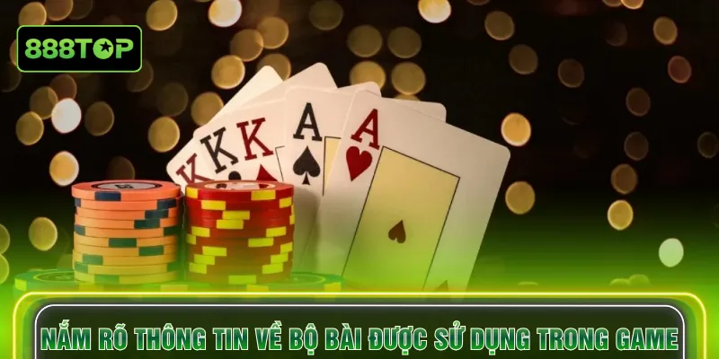 Nắm rõ thông tin về bộ bài được sử dụng trong game