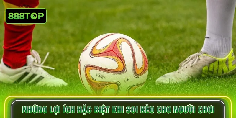 Những lợi ích đặc biệt khi soi kèo cho người chơi